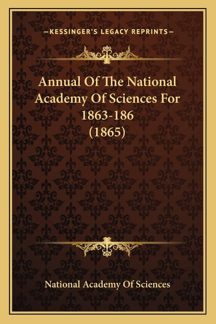 Annual Of The National Academy Of Sciences For 1863-186 (1865) (Paperback)