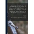 thumbnail image 1 of Annual Report of the Keeper of the Museum of Comparative Zoölogy at Harvard College, to the President and Fellows of Har, (Paperback), 1 of 1