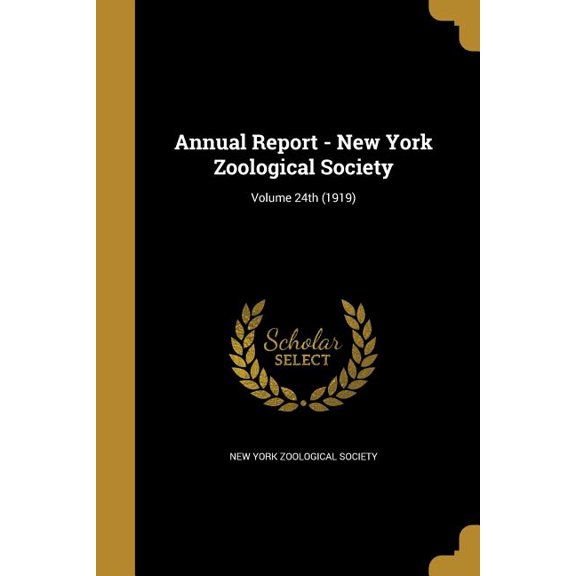 Annual Report - New York Zoological Society; Volume 24th (1919) (Paperback)
