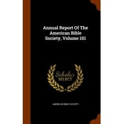 Annual Report Of The American Bible Society, Volume 101 Hardcover