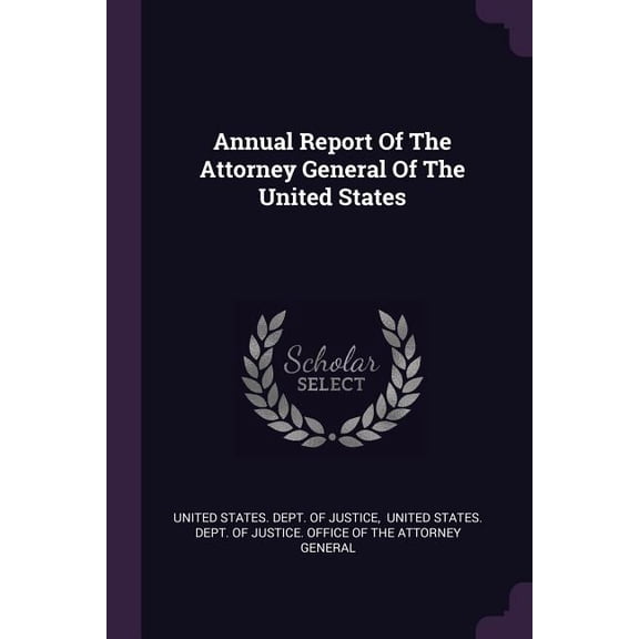 Annual Report Of The Attorney General Of The United States (Paperback)
