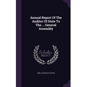 Annual Report Of The Auditor Of State To The ... General Assembly Hardcover