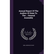 Annual Report Of The Auditor Of State To The ... General Assembly Hardcover