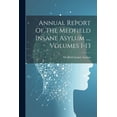 thumbnail image 1 of Annual Report Of The Medfield Insane Asylum ..., Volumes 1-13 (Paperback), 1 of 1