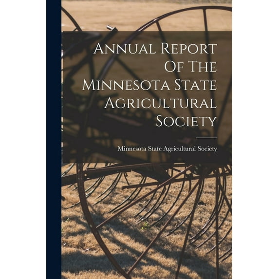 Annual Report Of The Minnesota State Agricultural Society, (Paperback)