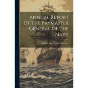 Annual Report Of The Paymaster General Of The Navy Paperback