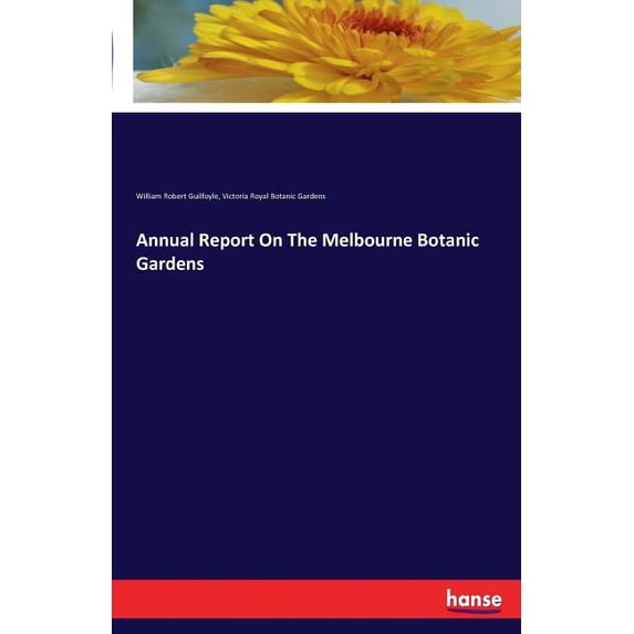 Annual Report On The Melbourne Botanic Gardens, (Paperback)