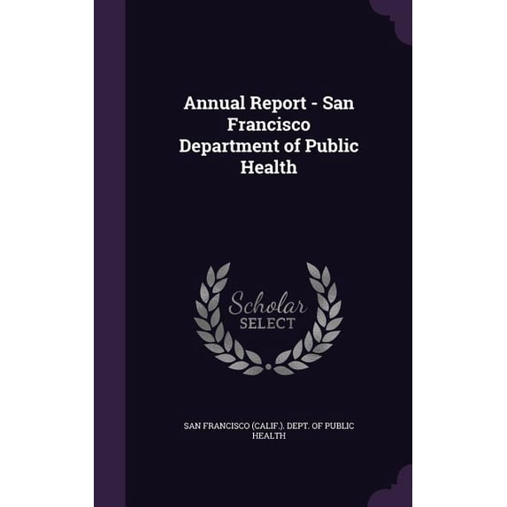 Annual Report - San Francisco Department of Public Health (Hardcover)