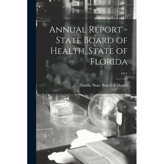 Annual Report - State Board of Health, State of Florida; 1911 (Paperback)
