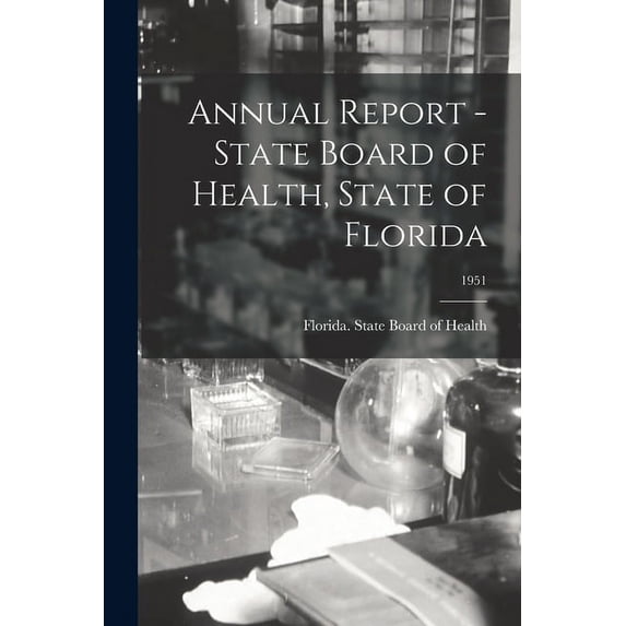 Annual Report - State Board of Health, State of Florida; 1951 (Paperback)