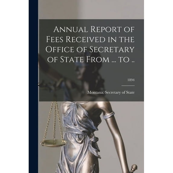 Annual Report of Fees Received in the Office of Secretary of State From ... to ..; 1894 (Paperback)