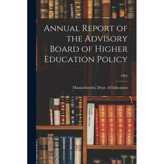 Annual Report of the Advisory Board of Higher Education Policy; 1964, (Paperback)