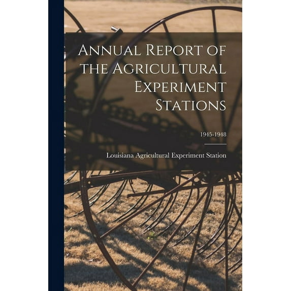 Annual Report of the Agricultural Experiment Stations; 1945-1948, (Paperback)