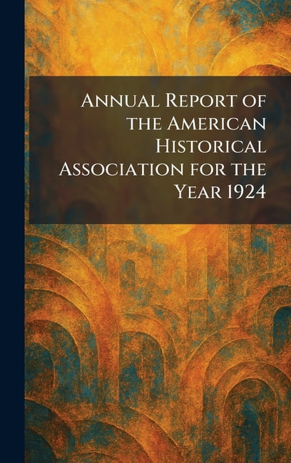 Annual Report of the American Historical Association for the Year 1924, (Hardcover)