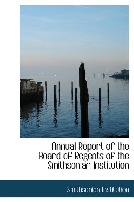 Annual Report of the Board of Regents of the Smithsonian Institution (Hardcover)
