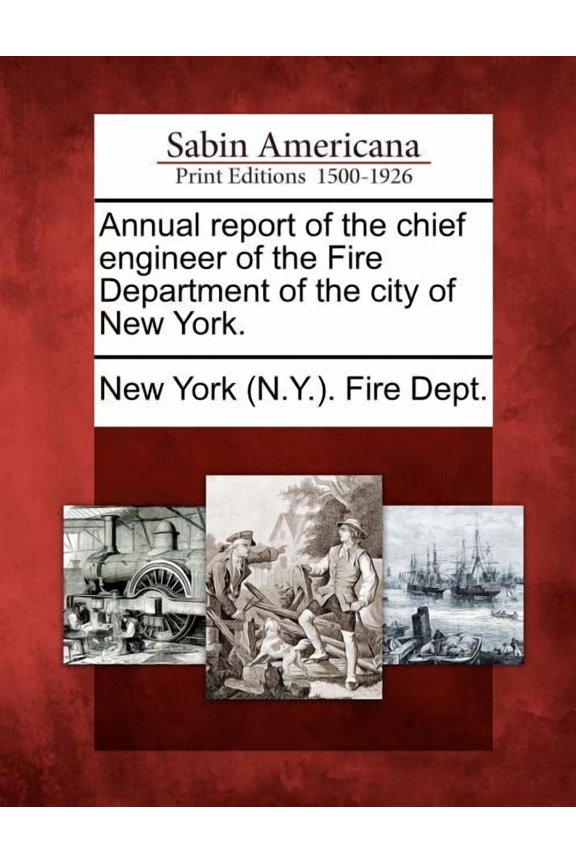 Annual Report of the Chief Engineer of the Fire Department of the City of New York.