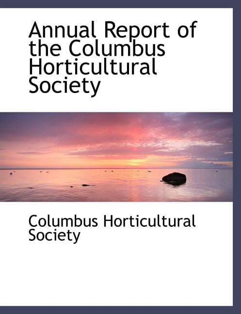 Annual Report of the Columbus Horticultural Society (Paperback)(Large Print)