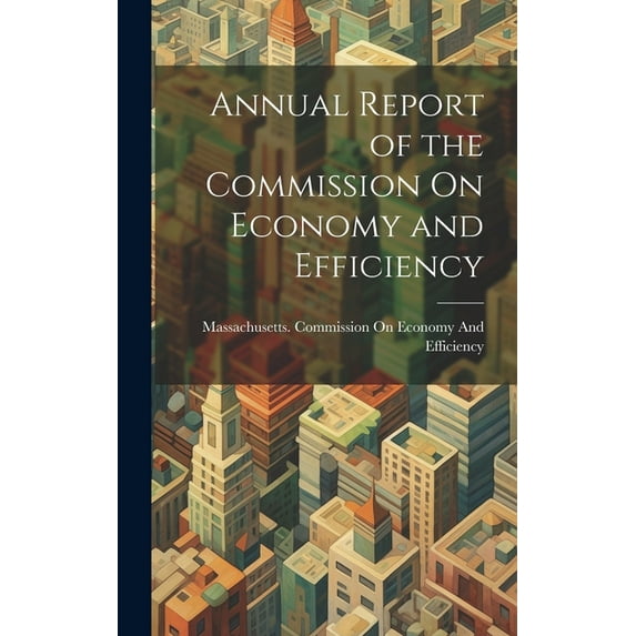 Annual Report of the Commission On Economy and Efficiency (Hardcover)