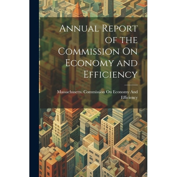 Annual Report of the Commission On Economy and Efficiency (Paperback)
