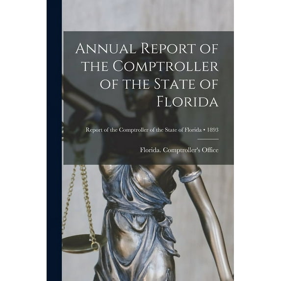Annual Report of the Comptroller of the State of Florida; 1893 Paperback 1015193846 9781015193840 Florida Comptrollers Office