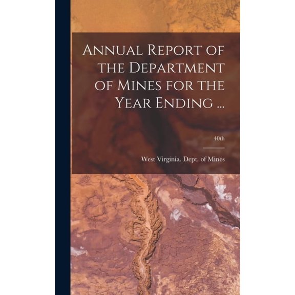 Annual Report of the Department of Mines for the Year Ending ...; 40th, (Hardcover)
