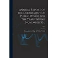 thumbnail image 1 of Annual Report of the Department of Public Works for the Year Ending November 30 ..; 1921 (Paperback), 1 of 1