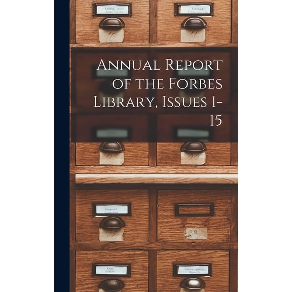 Annual Report of the Forbes Library, Issues 1-15, (Hardcover)