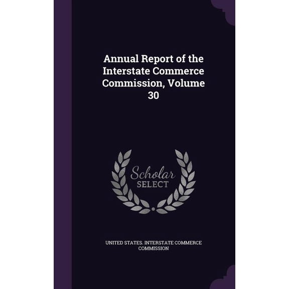 Annual Report of the Interstate Commerce Commission, Volume 30 (Hardcover)
