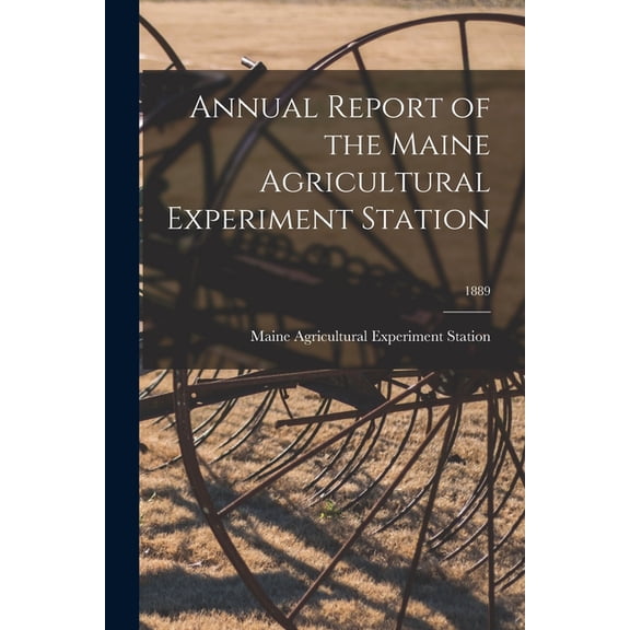Annual Report of the Maine Agricultural Experiment Station; 1889 (Paperback)