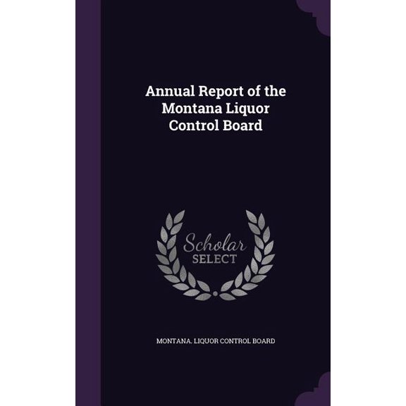 Annual Report of the Montana Liquor Control Board (Hardcover)