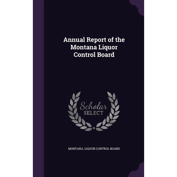 Annual Report of the Montana Liquor Control Board (Hardcover)