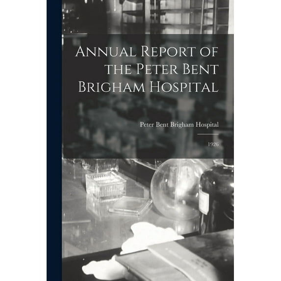 Annual Report of the Peter Bent Brigham Hospital : 1926 (Paperback)