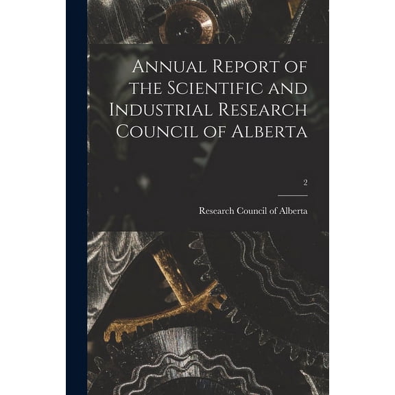 Annual Report of the Scientific and Industrial Research Council of Alberta; 2 (Paperback)