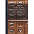 thumbnail image 1 of Annual Report of the Selectmen, Treasurer, School Committee and Library Directors, (Paperback), 1 of 1
