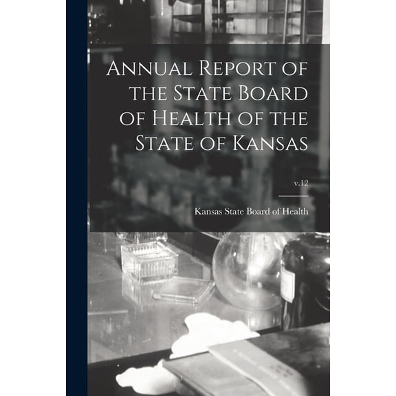 Annual Report of the State Board of Health of the State of Kansas; v.12 (Paperback)
