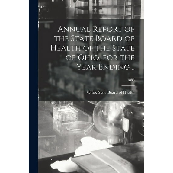 Annual Report of the State Board of Health of the State of Ohio, for the Year Ending ..; 1886 (Paperback)