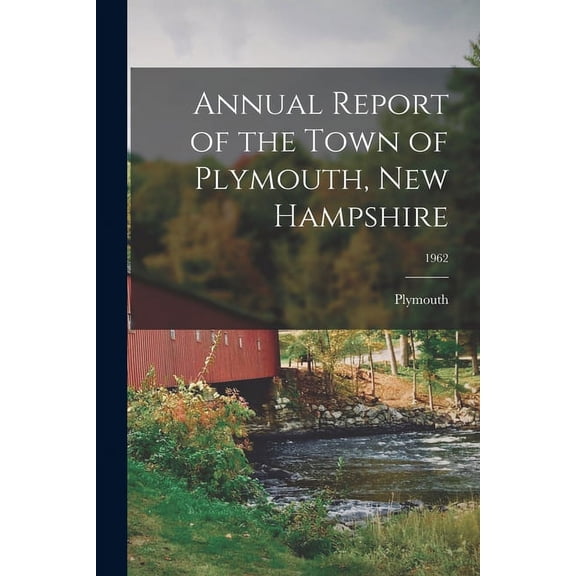 Annual Report of the Town of Plymouth, New Hampshire; 1962, (Paperback)