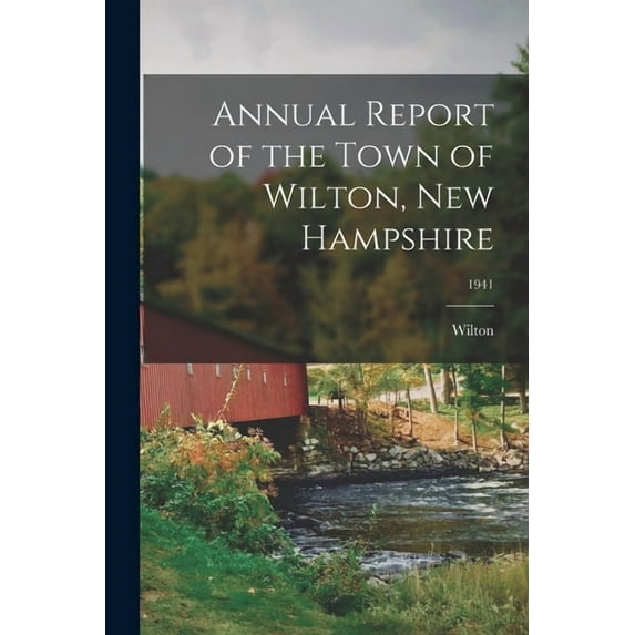 Annual Report of the Town of Wilton, New Hampshire; 1941, (Paperback)