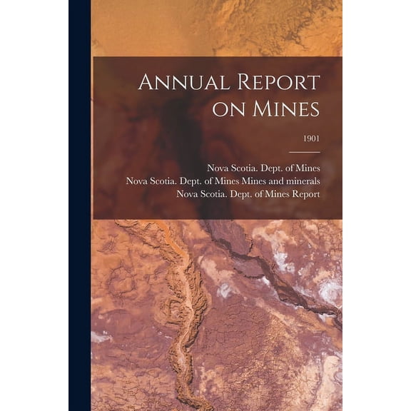 Annual Report on Mines; 1901 Paperback 1014115531 9781014115539 Nova Scotia Dept of Mines