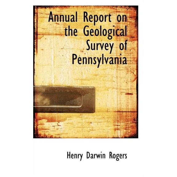 Annual Report on the Geological Survey of Pennsylvania, (Paperback)