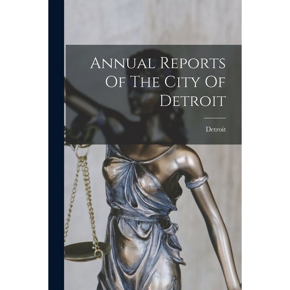 Annual Reports Of The City Of Detroit (Paperback)