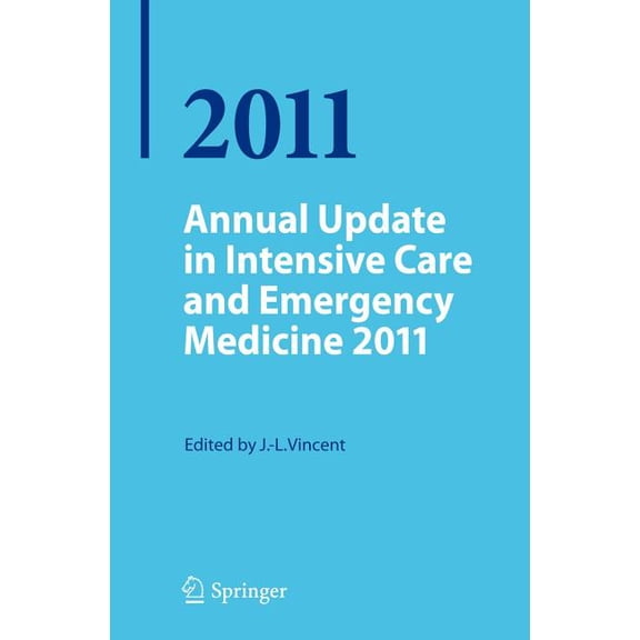 Annual Update in Intensive Care and Emer Annual Update in Intensive Care and Emergency Medicine 2011, Book 2011, (Paperback)
