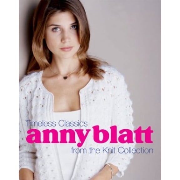 Pre-Owned Anny Blatt: Timeless Classics from the Knit Collection Hardcover Malcolm, Trisha