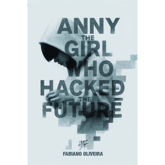 Anny, The Girl Who Hacked The Future, (Paperback)