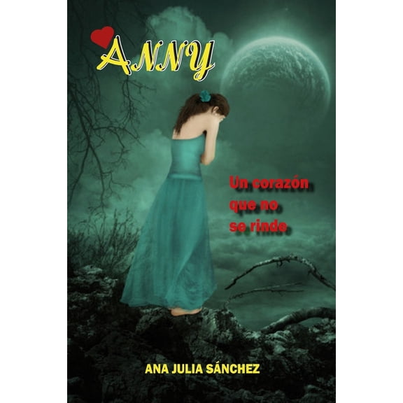 Anny: Un Corazon Que No Se Rinde, (Paperback)