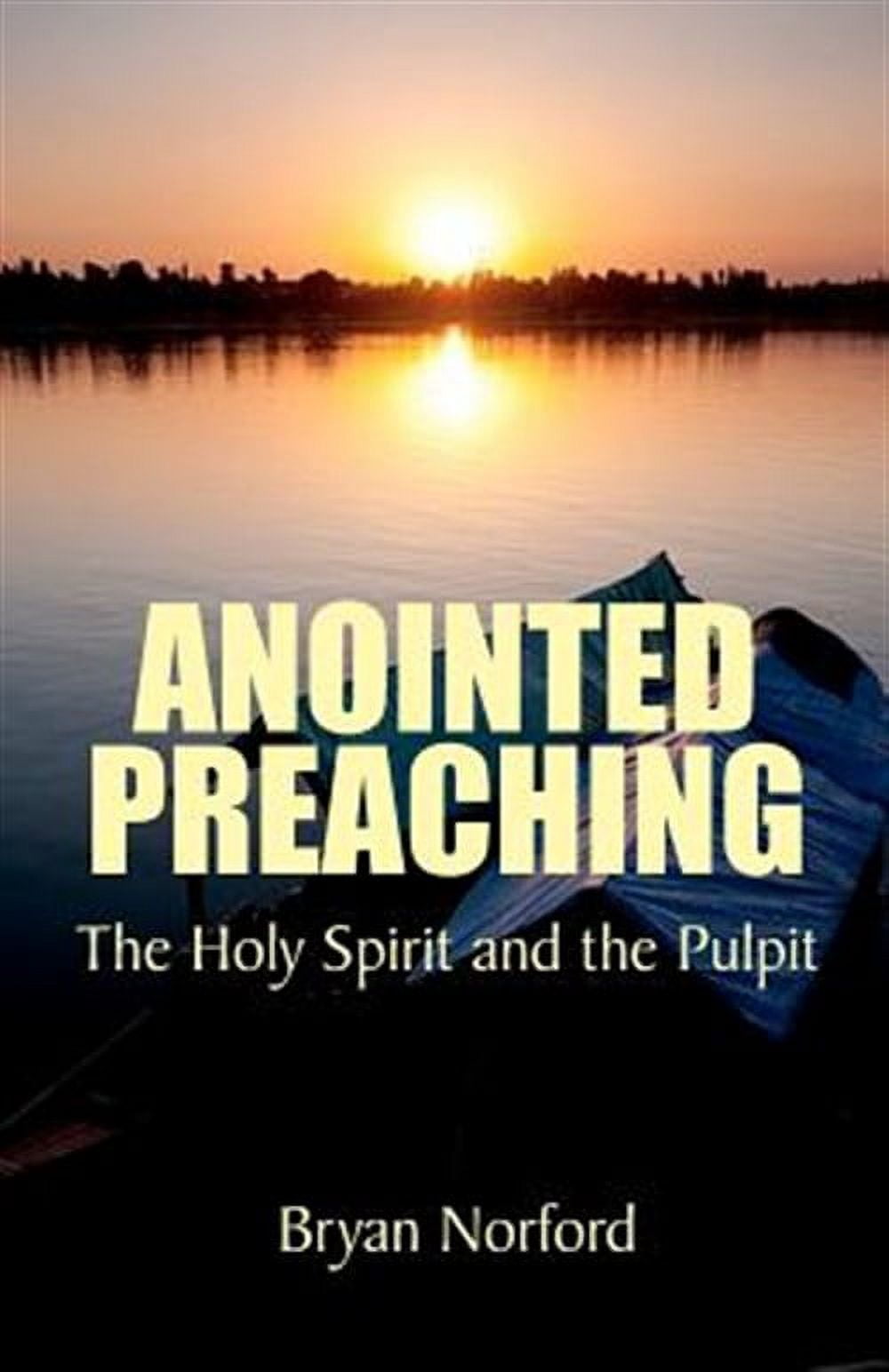 Anointed Preaching : The Holy Spirit and the Pulpit - Walmart.com