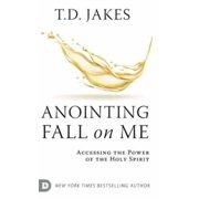 Anointing Fall On Me Accessing the Power of the Holy Spirit Hardcover
