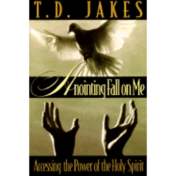 Pre-Owned Anointing Fall on Me: Accessing the Power of the Holy Spirit (Paperback) 1562291130 9781562291136