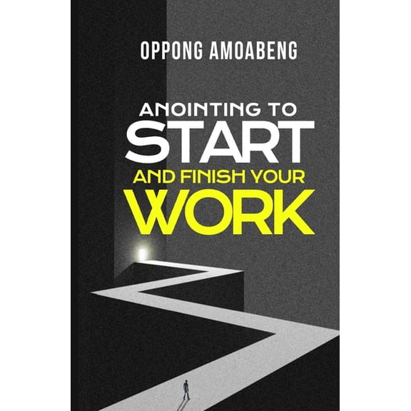 Anointing to Start and Finish your Work (Paperback)