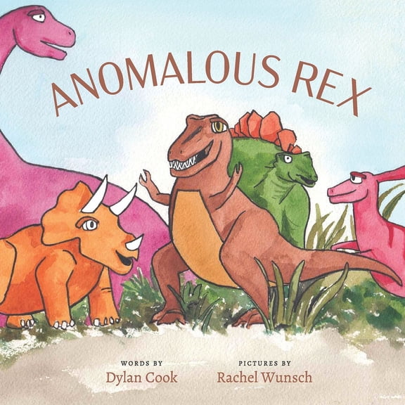 Anomalous Rex: A delightful story about friendship and acceptance when a gentle t-rex struggles to make friends with oth, (Paperback)